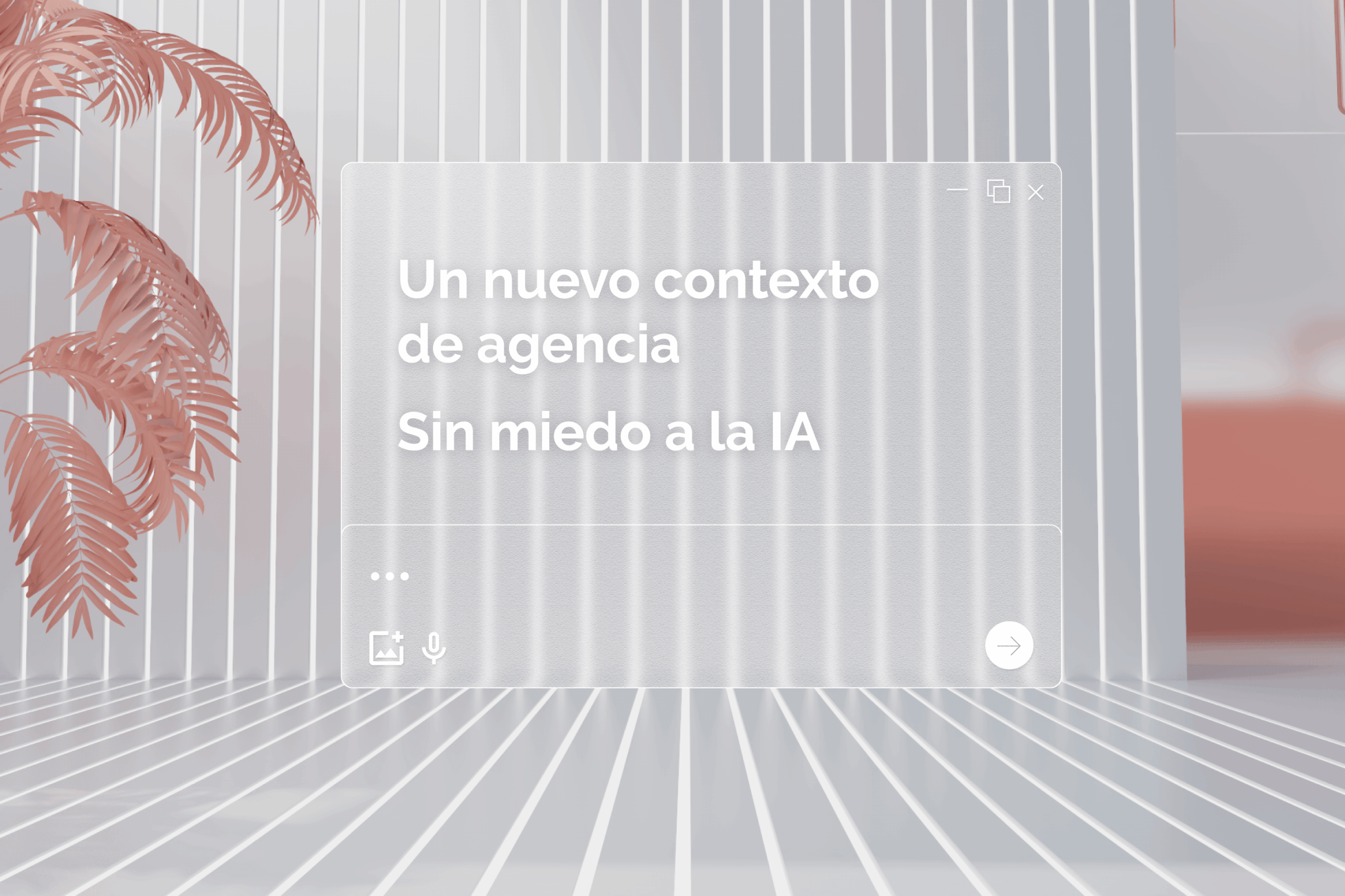 Un nuevo contexto de agencia. Sin miedo a la IA